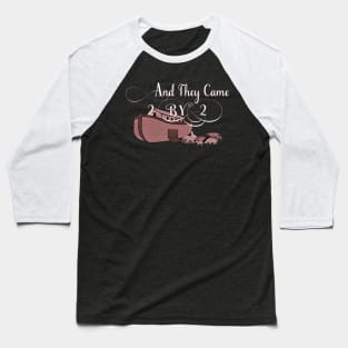 And They Came Two By Two Genesis Noahs Ark Lover Baseball T-Shirt